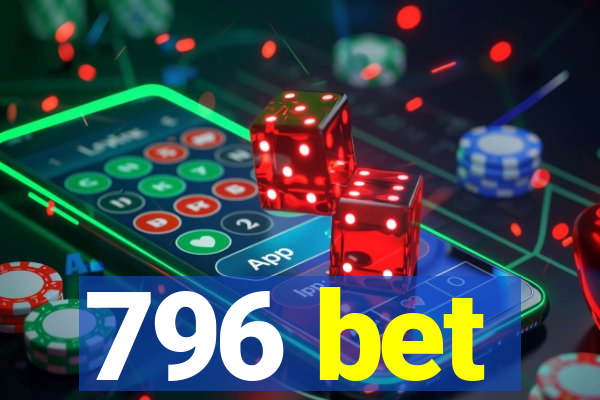 796 bet